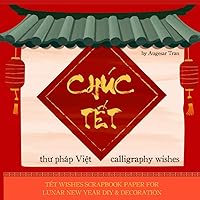 Chúc Tết Thư Pháp Calligraphy Wishes scrapbook | Tết Việt wishes decoration craft paper for lunar new year DIY, craft, collage, junk journals, origami, exchange cultural projects...