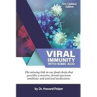 Viral Immunity with Humic Acid: The Missing Link in our Food Chain that Provides a Massive Broad Spectrum Antibiotic and Anti-Viral Medication