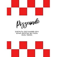 Pizzeando: Pizza facil para todos los publicos (Spanish Edition)