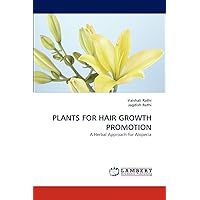 PLANTS FOR HAIR GROWTH PROMOTION: A Herbal Approach for Alopecia PLANTS FOR HAIR GROWTH PROMOTION: A Herbal Approach for Alopecia Paperback