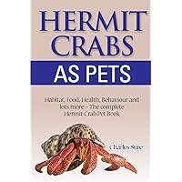 Hermit Crab Care: Habitat, Food, Health, Behavior, Shells, and lots more. The complete Hermit Crab Pet Book Hermit Crab Care: Habitat, Food, Health, Behavior, Shells, and lots more. The complete Hermit Crab Pet Book Paperback Kindle