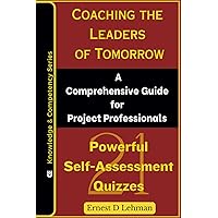 Coaching the Leaders of Tomorrow: A Comprehensive Guide for Project Professionals