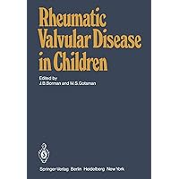 Rheumatic Valvular Disease in Children Rheumatic Valvular Disease in Children Kindle Paperback