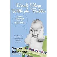 Don't Sleep with a Bubba: Unless Your Eggs are in Wheelchairs Don't Sleep with a Bubba: Unless Your Eggs are in Wheelchairs Paperback