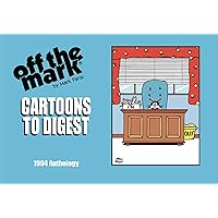 CARTOONS TO DIGEST: 1994 Anthology (off the mark anthology cartoons) CARTOONS TO DIGEST: 1994 Anthology (off the mark anthology cartoons) Kindle Paperback