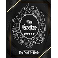 Mes Recettes Mon Carnet De Recettes: Livre de recettes vierge A Remplir Avec 125 Recettes Format A4 (French Edition)