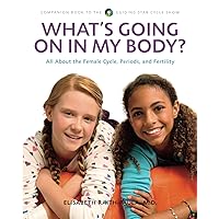 What's Going On In My Body?: All About the Female Cycle,Periods, and Fertility What's Going On In My Body?: All About the Female Cycle,Periods, and Fertility Paperback