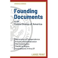 Founding Documents of the United States of America: Declaration of Independence, Articles of Confederation, The Constitution, The Bill of Rights and Amendments 11-27 (America Series) Founding Documents of the United States of America: Declaration of Independence, Articles of Confederation, The Constitution, The Bill of Rights and Amendments 11-27 (America Series) Paperback Kindle Hardcover