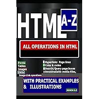 HTML A-Z: ALL OPERATIONS IN HTML (COMPUTER TECHNOLOGY MASTERY) HTML A-Z: ALL OPERATIONS IN HTML (COMPUTER TECHNOLOGY MASTERY) Kindle Paperback