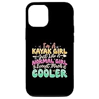 iPhone 15 I'm A Kayak Girl Just Like A Normal Girl Paddling Kayaker Case