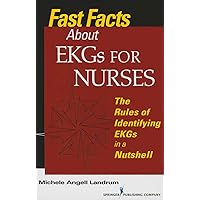Fast Facts About EKGs for Nurses: The Rules of Identifying EKGs in a Nutshell Fast Facts About EKGs for Nurses: The Rules of Identifying EKGs in a Nutshell Paperback Kindle