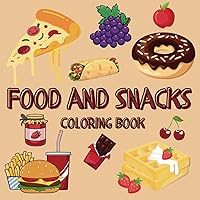 Food and Snacks Coloring Book: 50 Simple Designs for the Food Lovers Food and Snacks Coloring Book: 50 Simple Designs for the Food Lovers Paperback