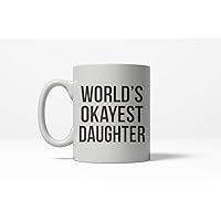 Crazy Dog T-Shirts Worlds Okayest Daughter Funny Family Member Ceramic Coffee Drinking Mug 11oz Cup