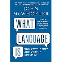 What Language Is: And What It Isn't and What It Could Be What Language Is: And What It Isn't and What It Could Be Paperback Hardcover