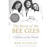 The Story of The Bee Gees: Children of the World The Story of The Bee Gees: Children of the World Hardcover Kindle