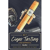 My Cigar Tasting Journal: A Logbook to Track & Review Cigars, Record General Profiles, Flavor Notes & Ratings | Smoking Memory Keepsake Notebook for Connoisseurs & Aficionados