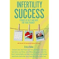 Infertility Success: Stories of Help and Hope for Your Journey (Infertility Success Series) Infertility Success: Stories of Help and Hope for Your Journey (Infertility Success Series) Paperback Kindle