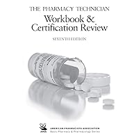 The Pharmacy Technician Workbook and Certification Review The Pharmacy Technician Workbook and Certification Review Loose Leaf Paperback