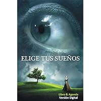 Elige tus sueños: Versión Digital (Spanish Edition)