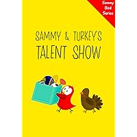 Sammy & Turkey’s Talent Show: A Funny and Interactive Children’s Book for Early Readers, Pre-K, Grade 1 and 2nd Grade (Sammy Bird) Sammy & Turkey’s Talent Show: A Funny and Interactive Children’s Book for Early Readers, Pre-K, Grade 1 and 2nd Grade (Sammy Bird) Kindle Paperback