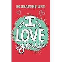 50 Reasons Why I Love You: A Beautiful Colorful Personalized Fun Prompt Book For Anniversary Gift Birthday Or Simply To Say 