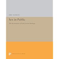 Sex in Public: The Incarnation of Early Soviet Ideology (Princeton Legacy Library Book 5236) Sex in Public: The Incarnation of Early Soviet Ideology (Princeton Legacy Library Book 5236) Kindle Hardcover Paperback