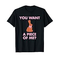 Easter Chocolate Bunny Rabbit Candy You Want a Piece of Me T-Shirt