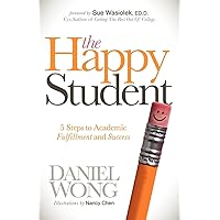 The Happy Student: 5 Steps to Academic Fulfillment and Success The Happy Student: 5 Steps to Academic Fulfillment and Success Paperback Kindle