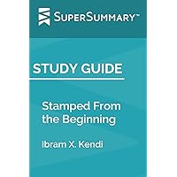 Study Guide: Stamped From the Beginning by Ibram X. Kendi (SuperSummary)