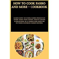 How to Cook Farro And More - Cookbook: Learn how to cook farro perfectly every time! This chewy, nutty grain is delicious as a simple side dish or in your favorite farro recipes.
