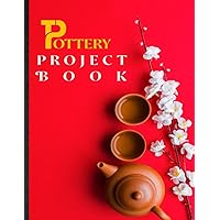 Pottery Project Book. Journal Diary For Potter, Artist & Designer To Log Ceramic Work. Practical Tool To Record Design Idea & Learning To Improve ... Idea For Poetry Love, Beginner & Professional