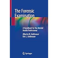 The Forensic Examination: A Handbook for the Mental Health Professional The Forensic Examination: A Handbook for the Mental Health Professional Kindle Paperback