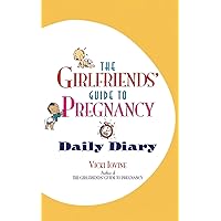 The Girlfriends' Guide to Pregnancy Daily Diary The Girlfriends' Guide to Pregnancy Daily Diary Diary Hardcover Paperback