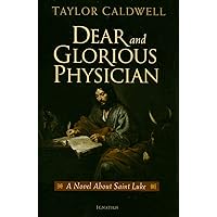 Dear and Glorious Physician: A Novel about Saint Luke Dear and Glorious Physician: A Novel about Saint Luke Paperback Kindle Audible Audiobook Mass Market Paperback Hardcover Audio CD