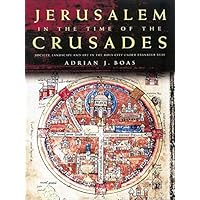 Jerusalem in the Time of the Crusades: Society, Landscape and Art in the Holy City under Frankish Rule Jerusalem in the Time of the Crusades: Society, Landscape and Art in the Holy City under Frankish Rule Kindle Hardcover Paperback