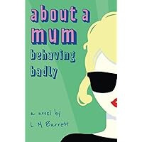 About a Mum: A laugh out loud novel about the mother from hell About a Mum: A laugh out loud novel about the mother from hell Paperback Kindle