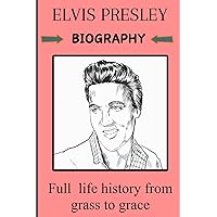 Elvis presley biography: The Man, the Myth, the Music Elvis presley biography: The Man, the Myth, the Music Kindle Paperback
