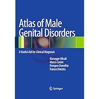 Atlas of Male Genital Disorders: A Useful Aid for Clinical Diagnosis Atlas of Male Genital Disorders: A Useful Aid for Clinical Diagnosis Paperback Kindle Hardcover