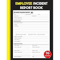 Employee Incident Report Book: Work Accident Report Forms | Health & Safety Log Perfect For Any Business, Industry, Distribution Center With Table of Content | HR Forms, 100 Pages