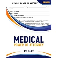 Medical Power of Attorney Form: Is a Legal Document Granting Authority to a Trusted Individual, Known as an Healthcare Proxy, to Make Medical Decisions on your Patient's Behalf (60 forms)