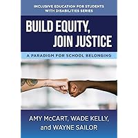 Build Equity, Join Justice: A Paradigm for School Belonging (The Norton Series on Inclusive Education for Students with Disabilities) Build Equity, Join Justice: A Paradigm for School Belonging (The Norton Series on Inclusive Education for Students with Disabilities) Paperback Audible Audiobook Kindle Audio CD
