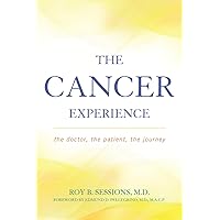 The Cancer Experience: The Doctor, the Patient, the Journey The Cancer Experience: The Doctor, the Patient, the Journey Hardcover Kindle