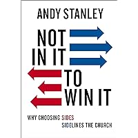 Not in It to Win It: Why Choosing Sides Sidelines The Church Not in It to Win It: Why Choosing Sides Sidelines The Church Paperback Audible Audiobook Kindle Audio CD