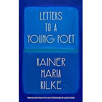 Letters to a Young Poet (Translated and with an Afterword by Ulrich Baer) Letters to a Young Poet (Translated and with an Afterword by Ulrich Baer) Paperback Kindle Hardcover