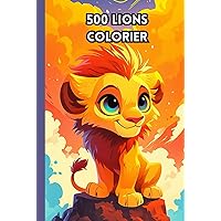 500 Lions Colorier (French Edition) 500 Lions Colorier (French Edition) Hardcover Paperback