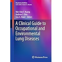A Clinical Guide to Occupational and Environmental Lung Diseases (Respiratory Medicine Book 6) A Clinical Guide to Occupational and Environmental Lung Diseases (Respiratory Medicine Book 6) Kindle Hardcover Paperback