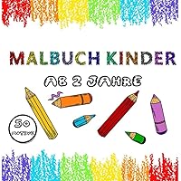 Malbuch für Kinder ab 2 Jahren mit einfachen und tollen Motiven : Ein Malbuch für Kinder ab 2,3,4,5,6 und Erwachsene (German Edition)