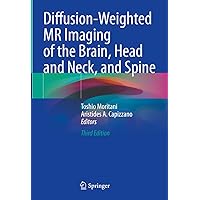 Diffusion-Weighted MR Imaging of the Brain, Head and Neck, and Spine Diffusion-Weighted MR Imaging of the Brain, Head and Neck, and Spine Hardcover Kindle Paperback