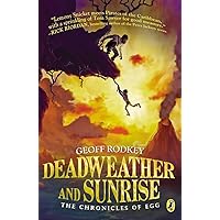 Deadweather and Sunrise: The Chronicles of Egg, Book 1 Deadweather and Sunrise: The Chronicles of Egg, Book 1 Paperback Kindle Audible Audiobook Hardcover
