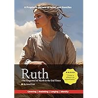 Ruth: The Fragrance of Myrrh in the End Times: A Prophetic picture of Israel and Gentiles